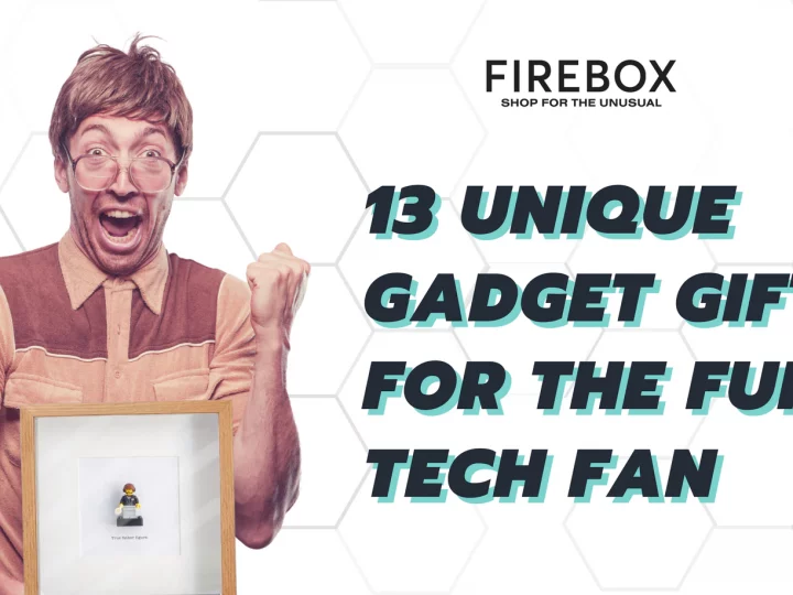 13 Unique Gadget Gifts for the Fun Tech Fan
