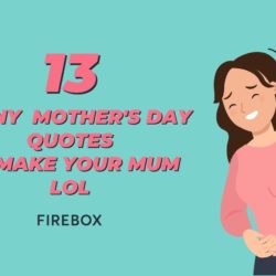 13 Funny Mother's Day Quotes To Make Your Mum LOL | Firebox