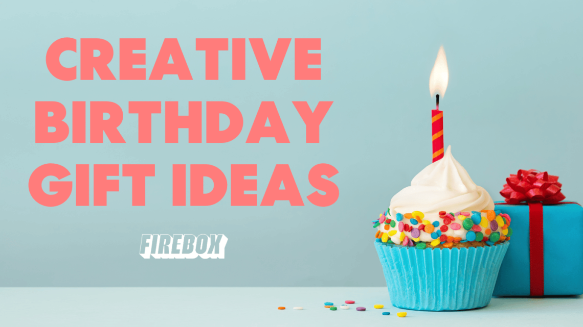 creative birthday gifts