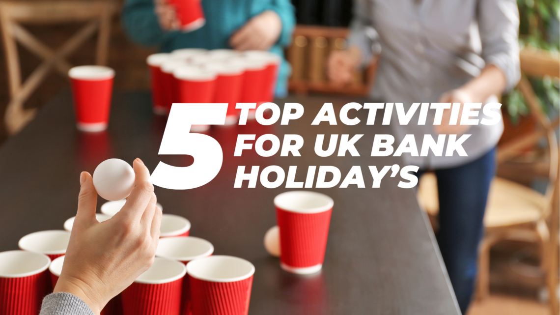 5 top activities for UK Bank Holiday's - fiREBOX