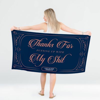 Thanks For Putting Up With My Shit Towel